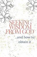 Algopix Similar Product 15 - Seeking Wisdom From God and how to