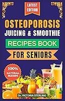 Algopix Similar Product 18 - OSTEOPOROSIS JUICING  SMOOTHIE RECIPES