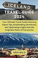 Algopix Similar Product 13 - ICELAND TRAVEL GUIDE 2024 Your