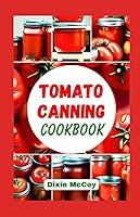 Algopix Similar Product 4 - Tomato Canning Cookbook Easy