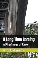 Algopix Similar Product 14 - A Long Time Coming: A Pilgrimage of Race