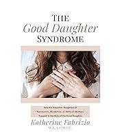 Algopix Similar Product 3 - The Good Daughter Syndrome Help for