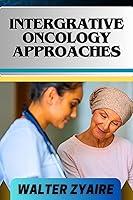 Algopix Similar Product 19 - INTEGRATIVE ONCOLOGY APPROACHES A