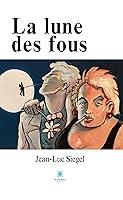 Algopix Similar Product 5 - La lune des fous (French Edition)