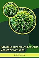 Algopix Similar Product 2 - Exploring Andreaea turgescens Mosses