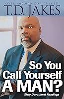 Algopix Similar Product 15 - So You Call Yourself a Man A