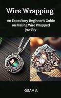 Algopix Similar Product 3 - Wire Wrapping An Expository Beginners