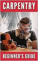 Algopix Similar Product 10 - The Beginners Guide to Carpentry