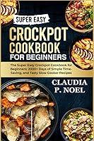 Algopix Similar Product 14 - SUPER EASY CROCKPOT COOKBOOKFOR