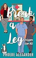 Algopix Similar Product 20 - Break A Leg (PolyAm Fam Book 2)