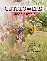 Algopix Similar Product 15 - Cut Flowers Made Simple How to Grow