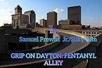 Algopix Similar Product 1 - GRIP ON DAYTON: FENTANYL ALLEY