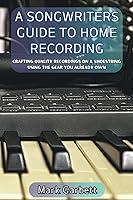 Algopix Similar Product 9 - A Songwriters Guide to Home Recording