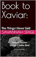 Algopix Similar Product 16 - Book to Xaviar:: The Things I Never Said