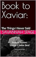 Algopix Similar Product 13 - Book to Xaviar:: The Things I Never Said