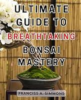 Algopix Similar Product 17 - Ultimate Guide to Breathtaking Bonsai