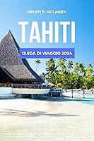 Algopix Similar Product 20 - TAHITI GUIDA DI VIAGGIO 2024 Esplora