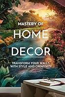 Algopix Similar Product 1 - Mastery of Home Decor Transform Your