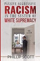 Algopix Similar Product 14 - Passive Aggressive Racism In The System