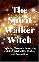 Algopix Similar Product 16 - The Spirit Walker Witch Exploring