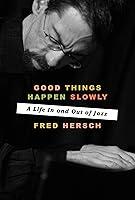 Algopix Similar Product 17 - Good Things Happen Slowly A Life In