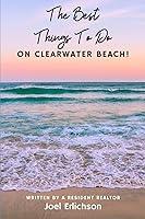 Algopix Similar Product 8 - The Best Things To Do On Clearwater