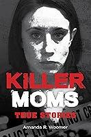 Algopix Similar Product 7 - Killer Moms True Stories Dark Minds