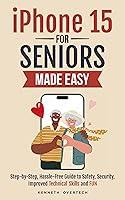 Algopix Similar Product 17 - iPhone 15 for Seniors Made Easy