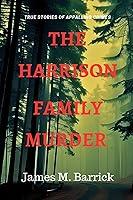 Algopix Similar Product 8 - THE HARRISON FAMILY MURDER True