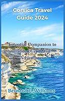 Algopix Similar Product 8 - Corsica Travel Guide 2024 Essential