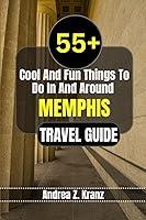 Algopix Similar Product 11 - MEMPHIS TRAVEL GUIDE 55 Cool And Fun