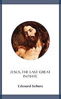 Algopix Similar Product 13 - Jesus, the Last Great Initiate