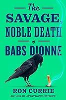 Algopix Similar Product 12 - The Savage, Noble Death of Babs Dionne