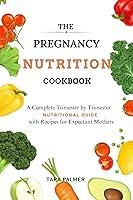 Algopix Similar Product 14 - THE PREGNANCY NUTRITION COOKBOOK A