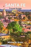 Algopix Similar Product 16 - SANTA FE TRAVEL GUIDE 2023 Santa Fe