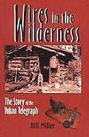 Algopix Similar Product 11 - Wires in the Wilderness The Story of