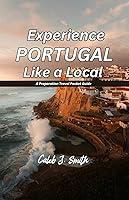 Algopix Similar Product 19 - EXPERIENCE PORTUGAL LIKE A LOCAL A