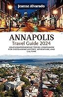 Algopix Similar Product 14 - Annapolis Travel Guide 2024 Your