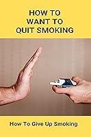 Algopix Similar Product 20 - How To Want To Quit Smoking How To