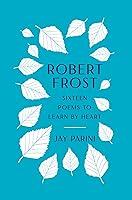 Algopix Similar Product 10 - Robert Frost Sixteen Poems to Learn by