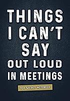 Algopix Similar Product 5 - Things I Cant Say Out Loud In Meetings