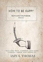 Algopix Similar Product 2 - How to be Happy Not a SelfHelp Book