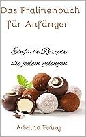 Algopix Similar Product 10 - Das Pralinenbuch fr Anfnger Einfache