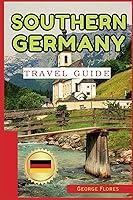 Algopix Similar Product 15 - Southern Germany Travel Guide 2024