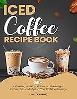 Algopix Similar Product 12 - Iced Coffee Recipe Book 55 Refreshing