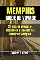 Algopix Similar Product 1 - MEMPHIS GUIDE DE VOYAGE 55 choses