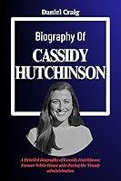 Algopix Similar Product 18 - Biography Of Cassidy Hutchinson A