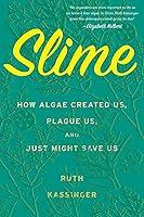 Algopix Similar Product 10 - Slime How Algae Created Us Plague Us
