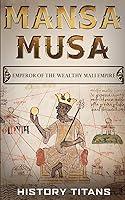 Algopix Similar Product 6 - Mansa Musa Emperor of The Wealthy Mali