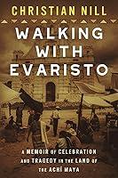 Algopix Similar Product 14 - Walking With Evaristo A Memoir of